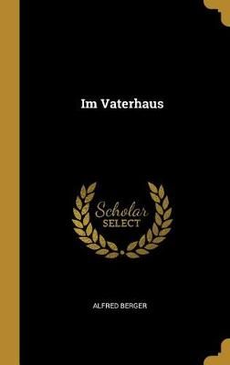 Im Vaterhaus By Alfred Berger 9780270079913 (Hardback)
