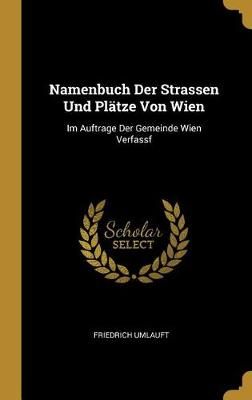 Namenbuch Der Strassen Und Plätze Von Wien By Umlauft 9780270123838