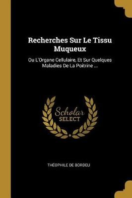 Recherches Sur Le Tissu Muqueux By de Bordeu 9780270145328 (Paperback)