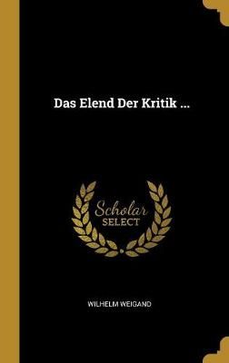 Elend Der Kritik ... By Weigand 9780270147070 (Hardback)