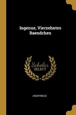 Ingenue, Vierzehntes Baendchen By Anonymous 9780270171044 (Paperback)