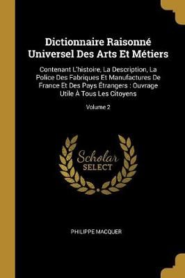 Dictionnaire Raisonn? Universel Des Arts Et M?tiers By Macquer