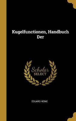 Kugelfunctionen, Handbuch Der By Heine 9780270321548 (Hardback)