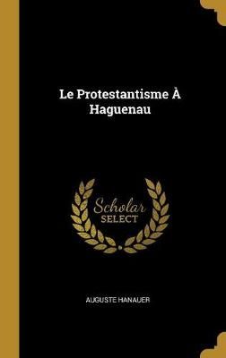 Protestantisme À Haguenau By Hanauer 9780270564747 (Hardback)