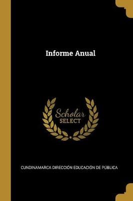Informe Anual By Cundinamarca Dirección Edu de Pública 9780270650419