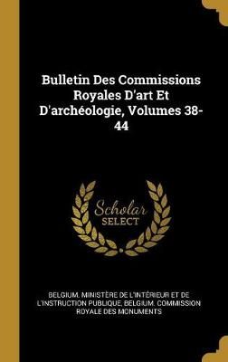 Bulletin Des Commissions Royales D'art Et D'archéologie, Volumes 38-44