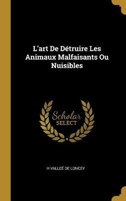 L'art De Détruire Les Animaux Malfaisants Ou Nuisibles By de Loncey