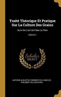 Traité Théorique Et Pratique Sur La Culture Des Grains By Parmentier