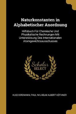 Naturkonstanten in Alphabetischer Anordnung By Erdmann 9780270930641
