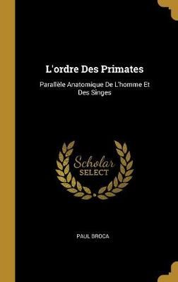 L'ordre Des Primates By Broca 9780270950052 (Hardback)