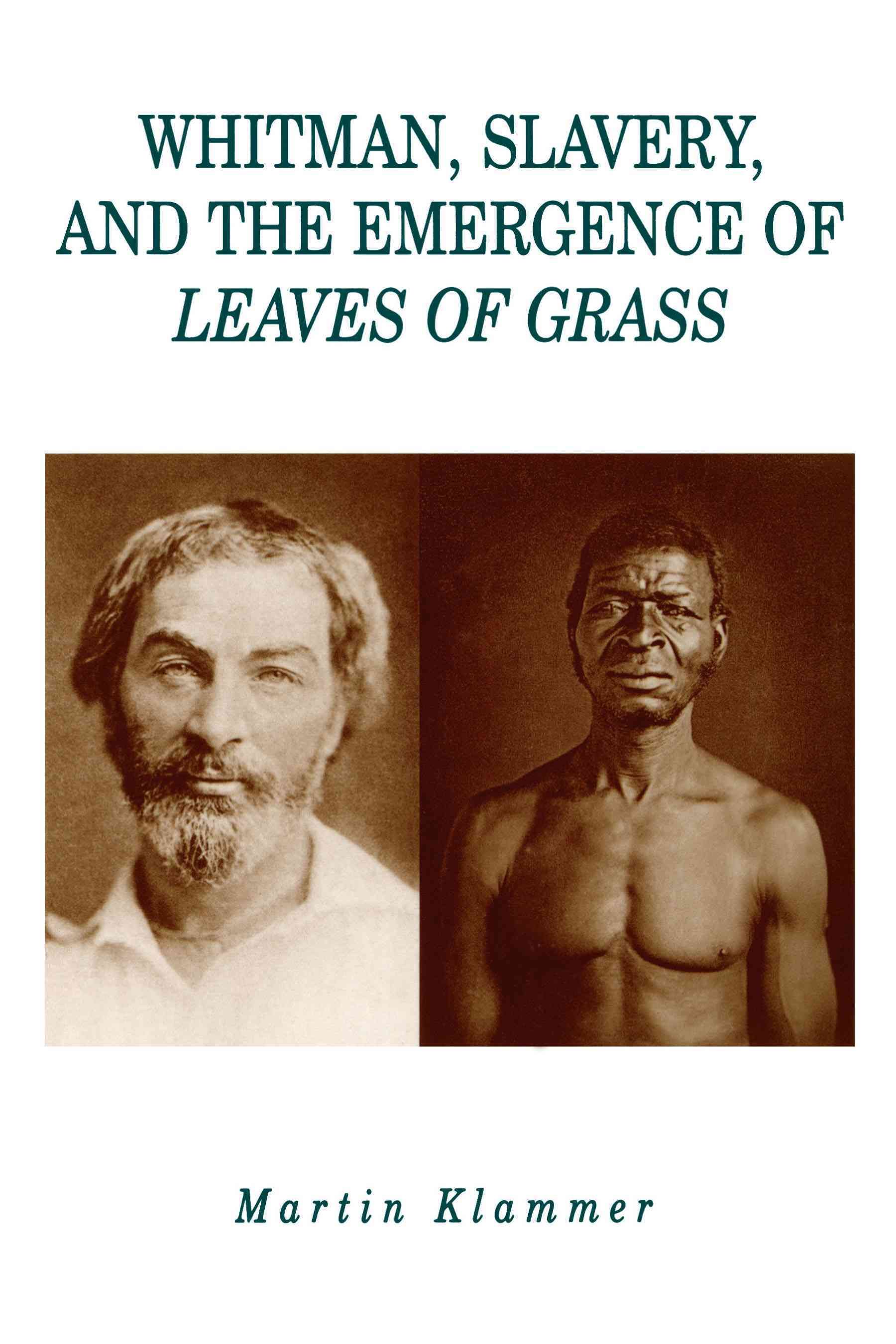 Whitman, Slavery, and the Emergence of Leaves of Grass 9780271024998