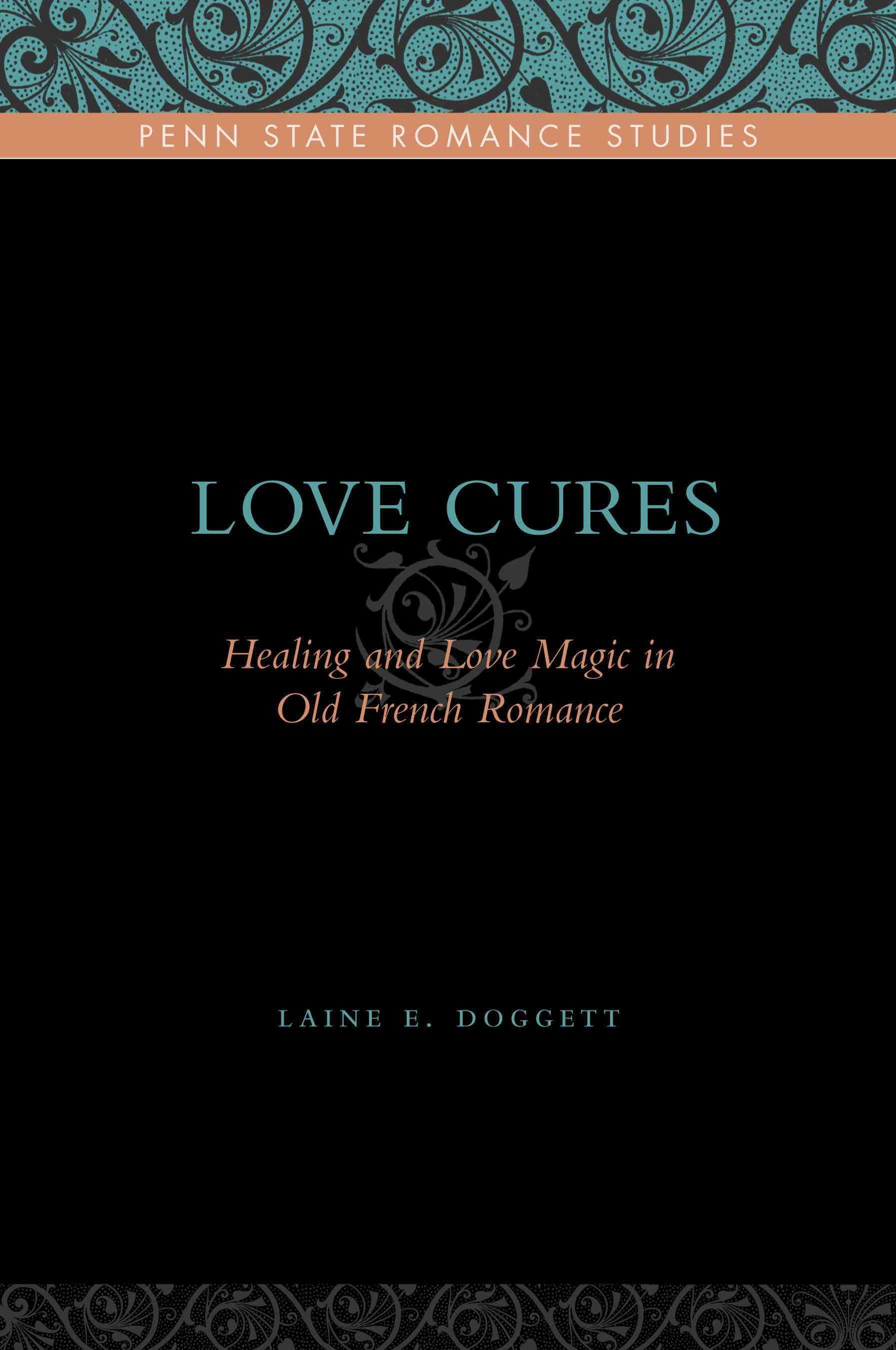 Love Cures ? Healing and Love Magic in Old French Romance (Hardback)