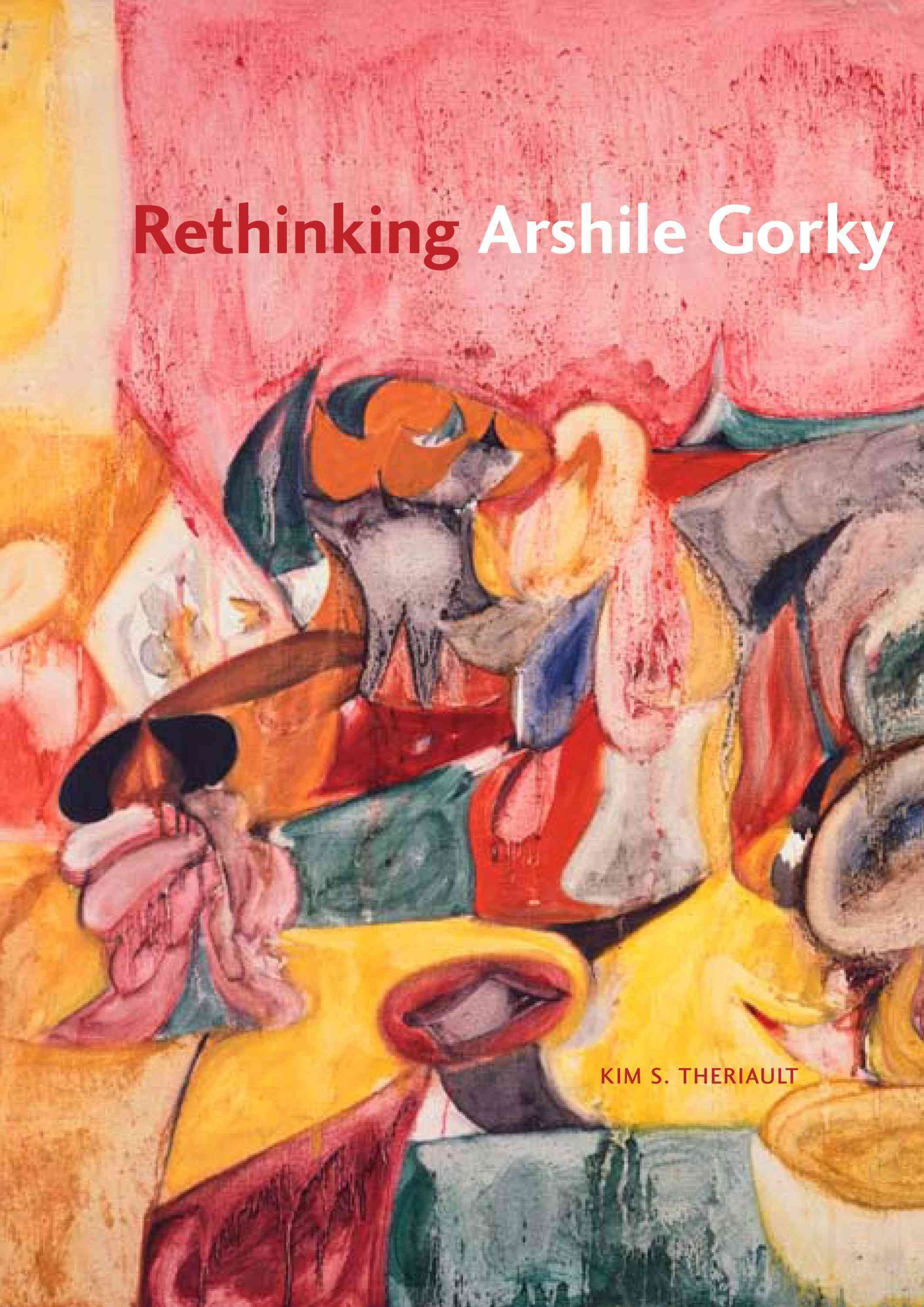 Rethinking Arshile Gorky By Kim S. Theriault 9780271036472 (Hardback)