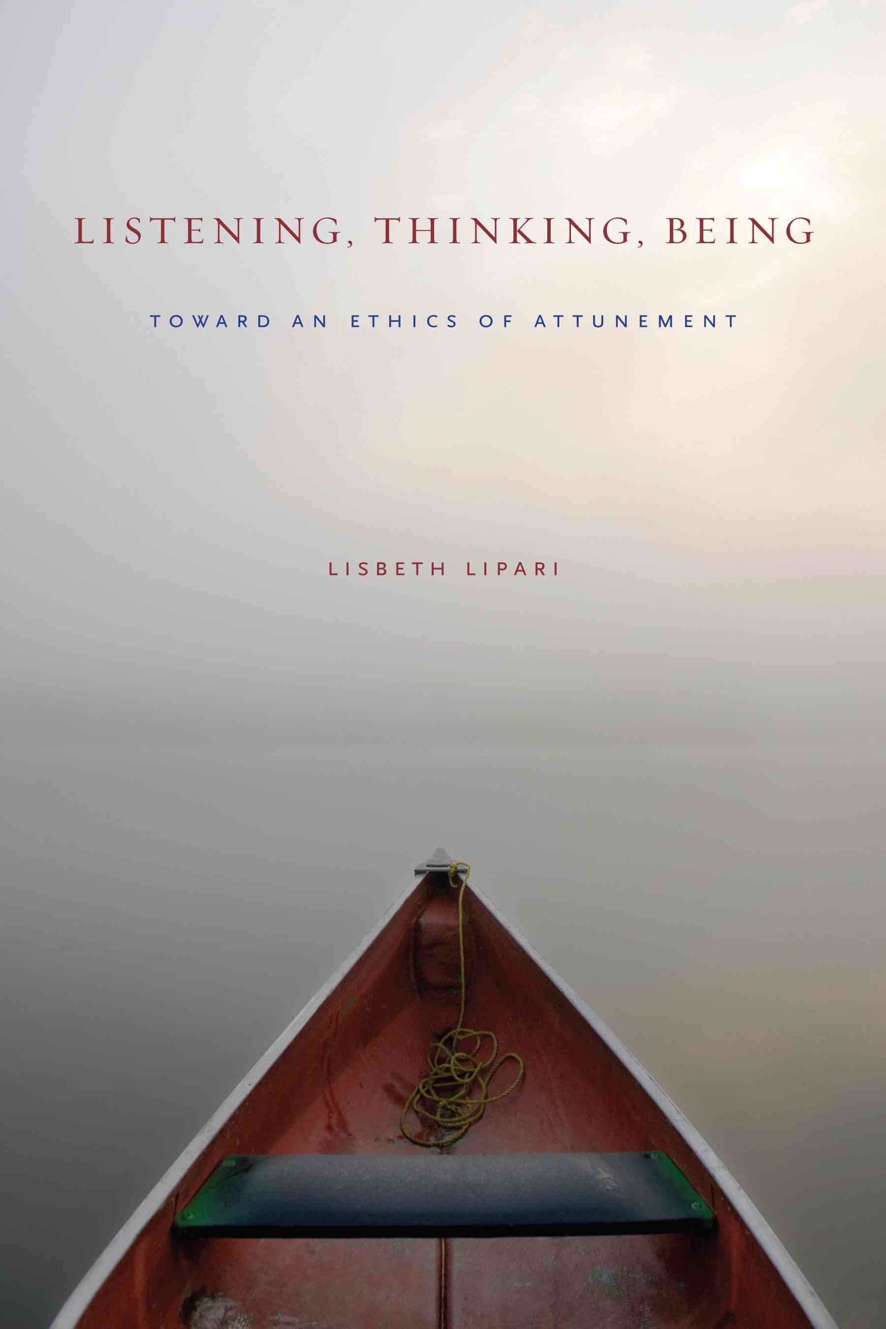 Listening, Thinking, Being By Lisbeth Lipari 9780271063324 (Hardback)