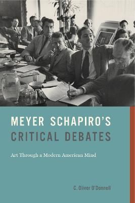 Meyer Schapiro's Critical Debates By C. Oliver O'Donnell 9780271084657