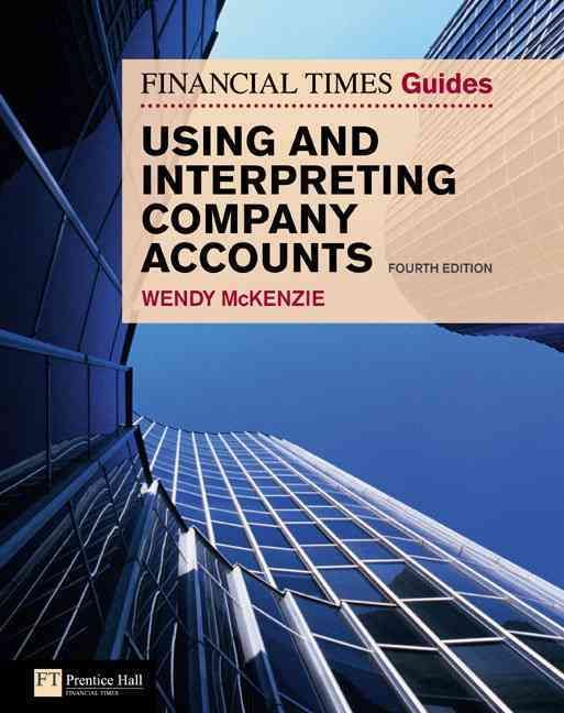 FT Guide to Using and Interpreting Company Accounts By Wendy McKenzie