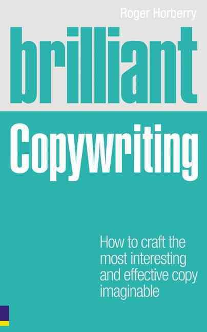 Brilliant Copywriting By Roger Horberry 9780273727347 (Paperback)