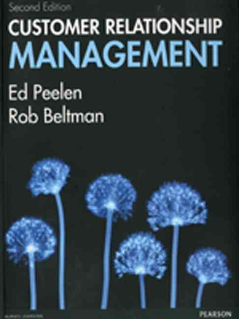 Customer Relationship Management By Ed Peelen, Rob Beltman, Ed Peelen
