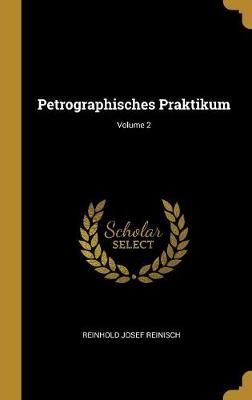 Petrographisches Praktikum; Volume 2 By Reinisch 9780274012725