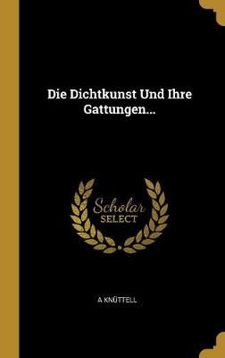 Dichtkunst Und Ihre Gattungen... By Knüttell 9780274044054 (Hardback)