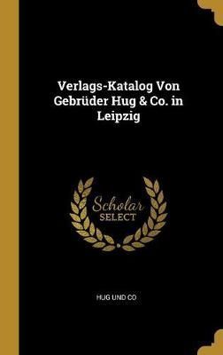 Verlags-Katalog Von Gebrüder Hug & Co. in Leipzig By Und Co