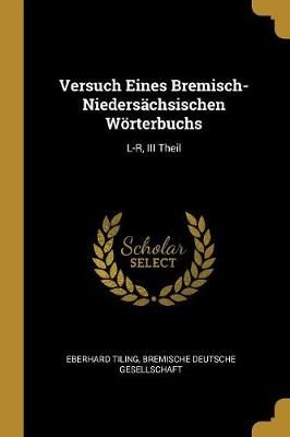 Versuch Eines Bremisch-Niedersächsischen Wörterbuchs By Tiling