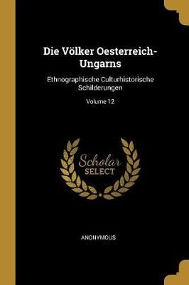 Völker Oesterreich-Ungarns By Anonymous 9780274345113 (Paperback)