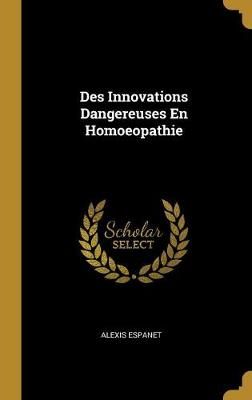 Des Innovations Dangereuses En Homoeopathie By Espanet 9780274380961