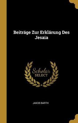 Beiträge Zur Erklärung Des Jesaia By Barth 9780274381333 (Hardback)