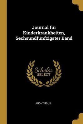 Journal für Kinderkrankheiten, Sechsundfünfzigster Band By Anonymous