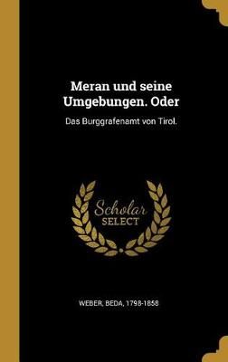 Meran und seine Umgebungen. Oder By Weber 9780274617319 (Hardback)