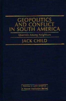 Geopolitics and Conflict in South America: Quarrels Among Neighbors