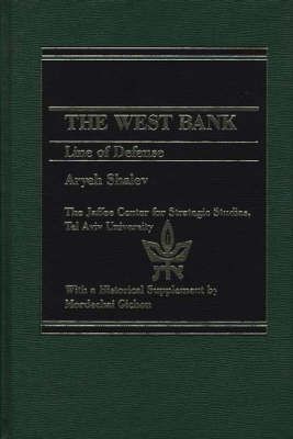 The West Bank: Line of Defense By Shalev, Aryeh 9780275901622
