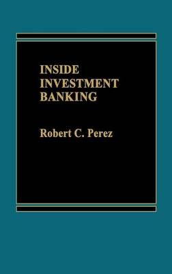 Inside Investment Banking. By Unknown 9780275912420 (Hardback)