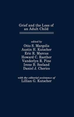 Grief and the Loss of an Adult Child By Margolis, Otto S. (Hardback)