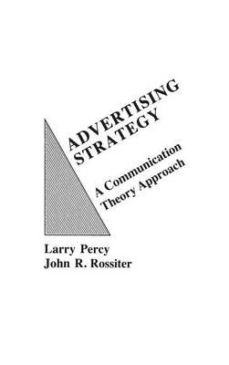 Advertising Strategy: A Communication Theory Approach 9780275916923