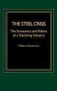 Steel Crisis: The Economics and Politics of a Declining Industry