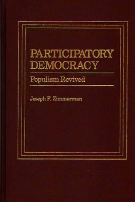 Participatory Democracy: Populism Revived By Zimmerman, Joseph Francis