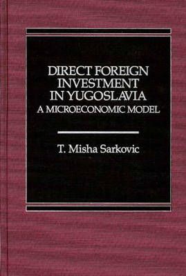 Direct Foreign Investment in Yugoslavia: A Microeconomic Model