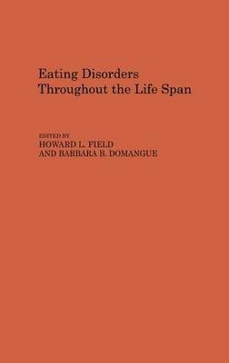 Eating Disorders Throughout the Life Span By Domangue, B. B.