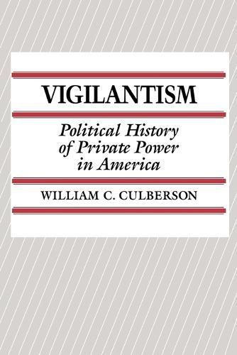 Vigilantism: Political History of Private Power in America (Paperback)