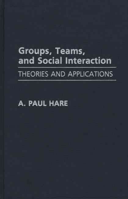 Groups, Teams, and Social Interaction: Theories and Applications