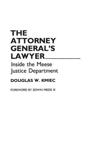 The Attorney General's Lawyer By Douglas, Ph.D. Kmiec 9780275939830