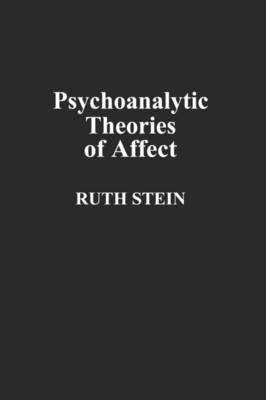Psychoanalytic Theories of Affect By Stein, Ruth E. K. 9780275939847