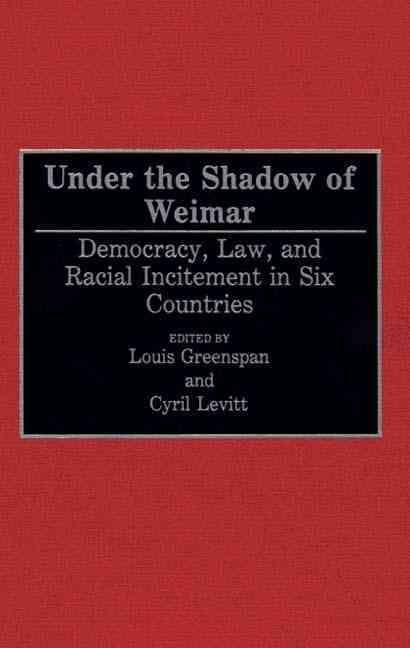 Under the Shadow of Weimar: Democracy, Law, and Racial Incitement in Six Countries