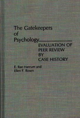 The Gatekeepers of Psychology: Evaluation of Peer Review by Case History