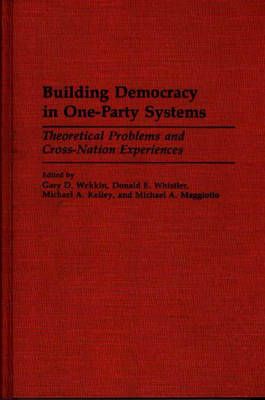 Building Democracy in One-Party Systems: Theoretical Problems and Cross-Nation Experiences