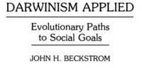 Darwinism Applied: Evolutionary Paths to Social Goals 9780275945688