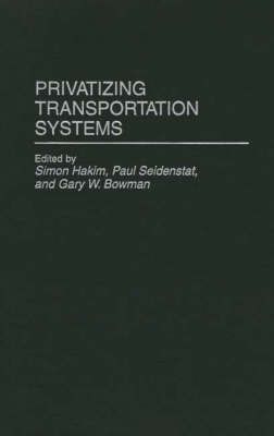Privatizing Transportation Systems By Hakim, Simon W. 9780275948078