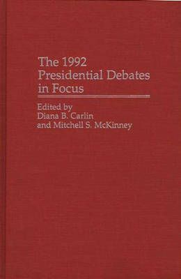 The 1992 Presidential Debates in Focus By Carlin, Diana B. (Hardback)